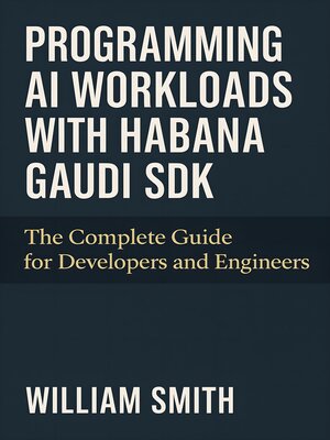 cover image of Programming AI Workloads with Habana Gaudi SDK